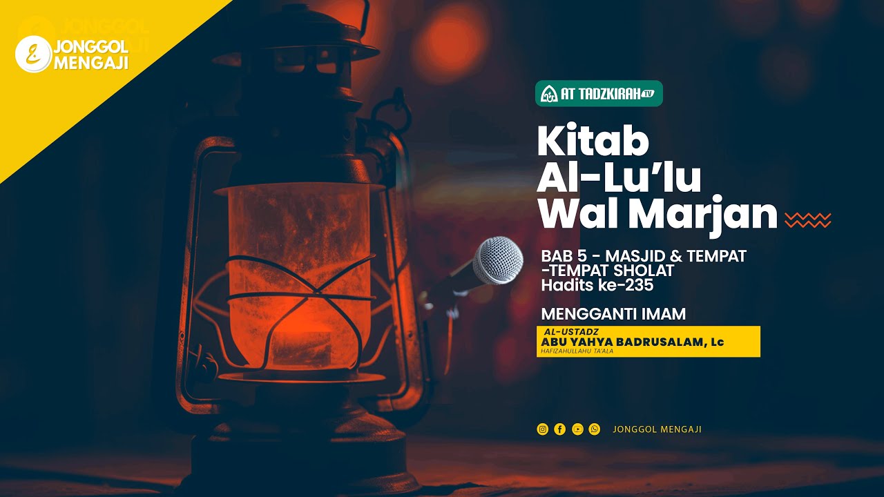 HADITS KE 246 MENGGANTI IMAM| AL-LU'LU WAL MARJAN | UST. ABU YAHYA BADRUSALAM, Lc,.  حفظه الله تعالى