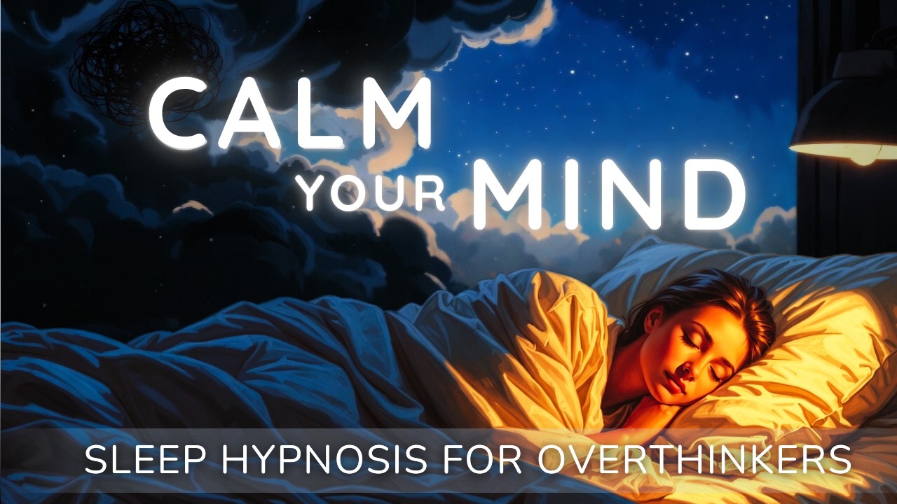 Sleep Hypnosis for Overthinking — Calm Your Mind and Drift Into Deep Sleep