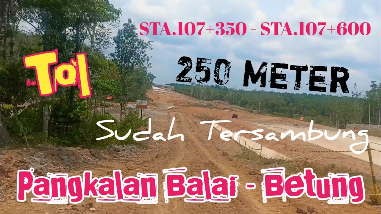 Sudah Tersambung 𝙎𝙏𝘼.107+350 - 𝙎𝙏𝘼.107+600 | Tol Pangkalan Balai - Betung | @ChanelBetung86