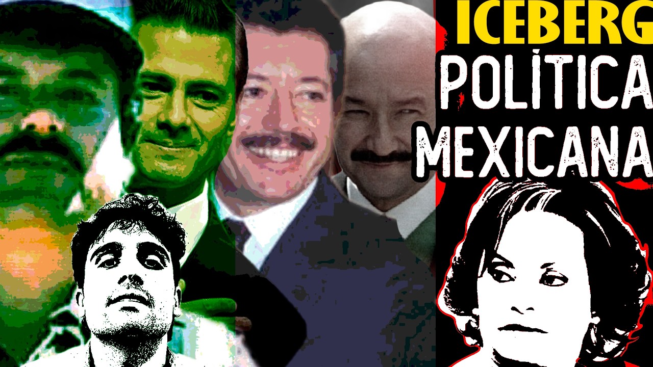 MEGA ICEBERG DE LA POLÍTICA MEXICANA