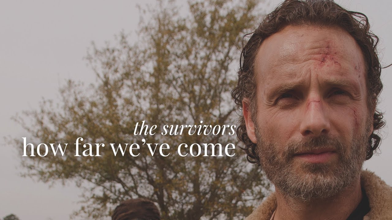 The Survivors || How Far We've Come