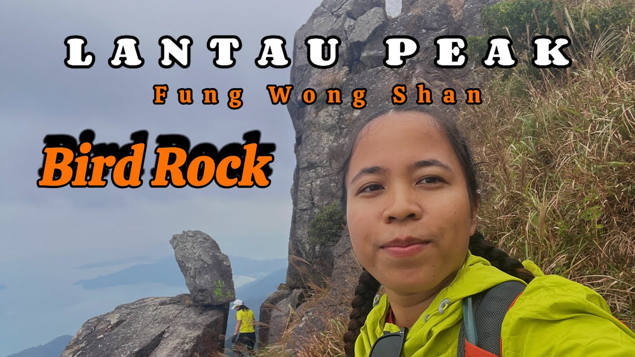RUTE LENGKAP LANTAU PEAK 鳳凰山 ( FUNG WONG SHAN ) VIA BIG BUDDHA | BIRD ROCK VIEWING WEST DOG