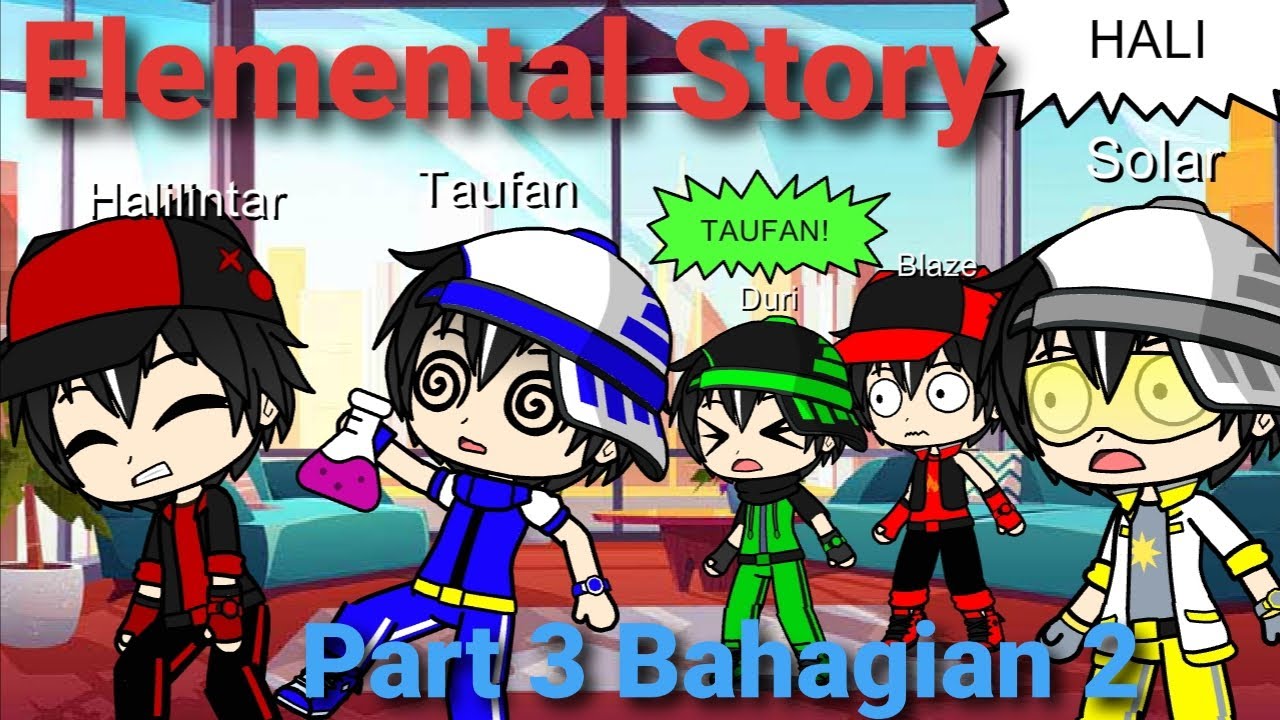 Boboiboy Gacha Club || Elemental Story || Part 3 Bahagian 2 || 