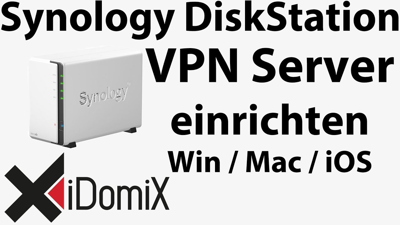 Synology DiskStation VPN Server einrichten, konfigurieren und von extern zugreifen