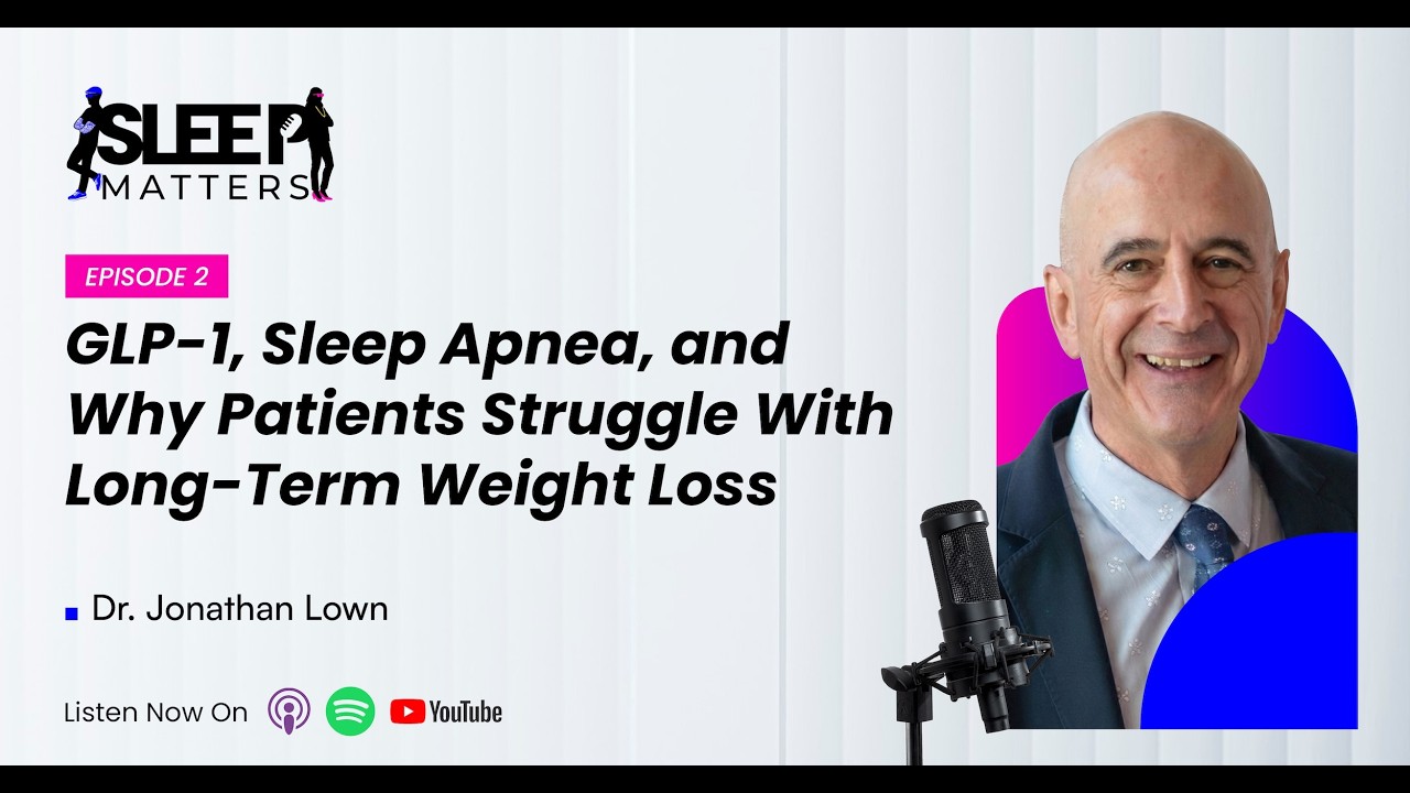GLP-1, Sleep Apnea, and Why Patients Struggle With Long-Term Weight Loss With Dr. Jonathan Lown