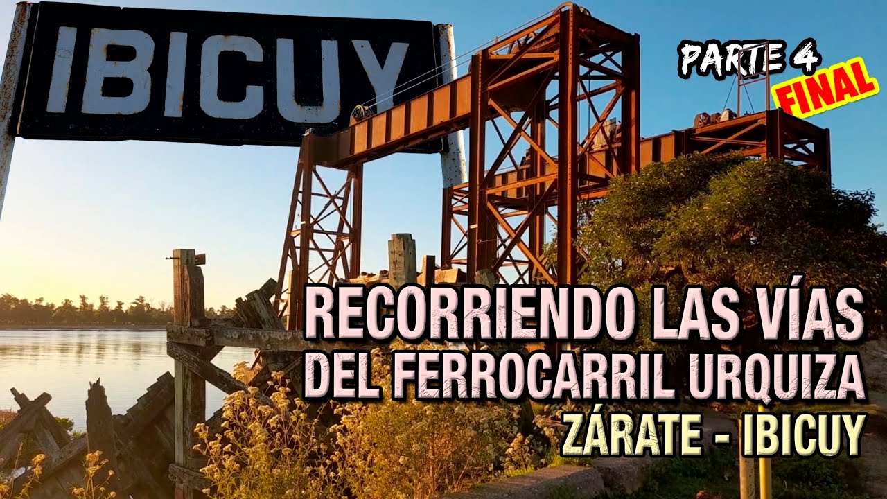 RECORRIMOS VIAS FERROCARRIL URQUIZA ZARATE a IBICUY - HOLT - PUERTO IBICUY-FERRY BOAT PARTE 4 FINAL