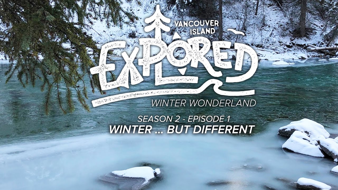 Vancouver Island Explored: Winter Wonderland S2 Ep 01