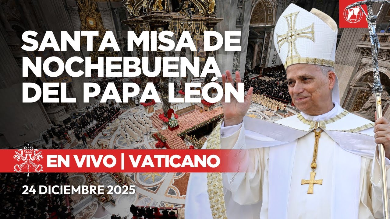 EN VIVO | Vaticano | Santa Misa de Nochebuena del Papa León XIV | 24 diciembre 2025