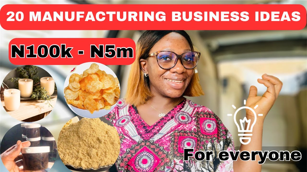 20 SMALL Manufacturing Business Ideas in Nigeria from N100k - N5M