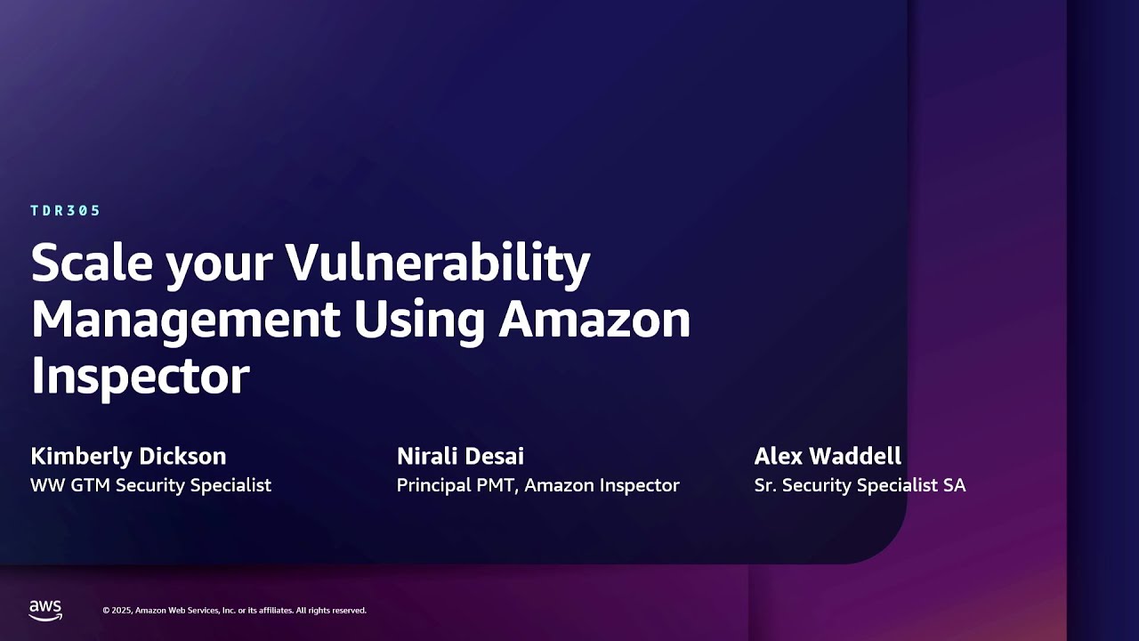 AWS re:Inforce 2025 - Scale vulnerability management using Amazon Inspector (TDR305)