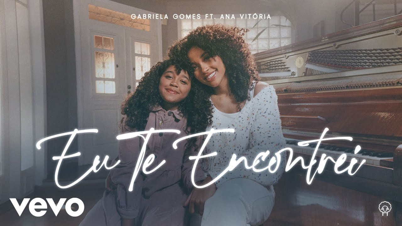 Gabriela Gomes, Ana Vit&oacute;ria Gomes - Eu Te Encontrei