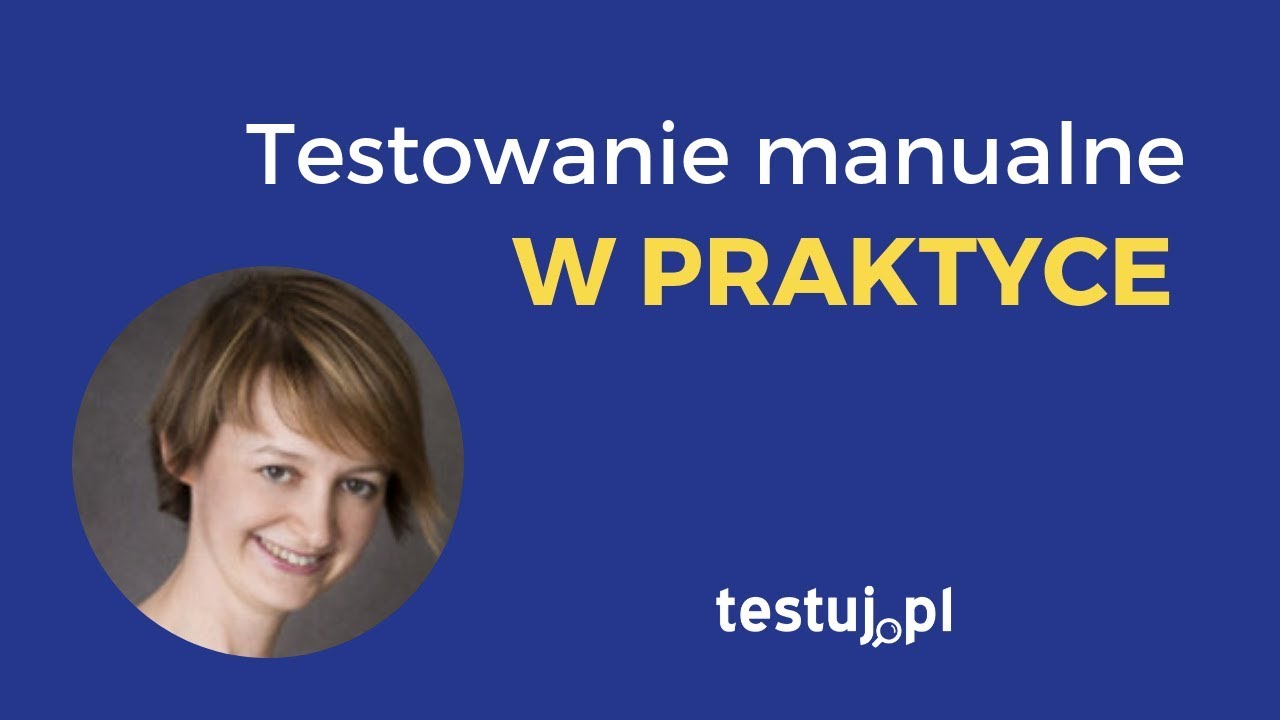 Testowanie manualne - jak to wygląda w praktyce!