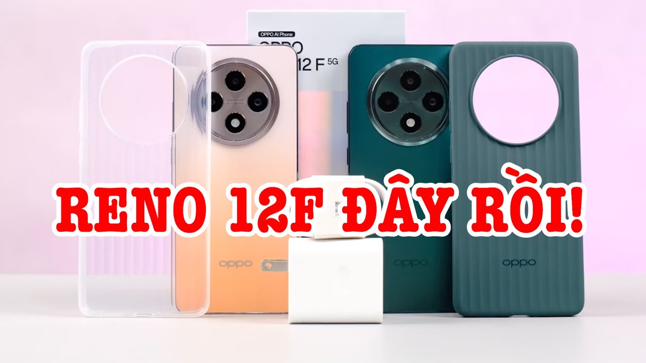 Mở hộp 2 màu OPPO Reno12 F : TIẾT KIỆM HƠN RẤT NHIỀU!