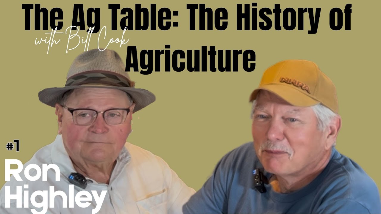 The Ag Table: The History of Agriculture with Bill Cook & Ron Highley