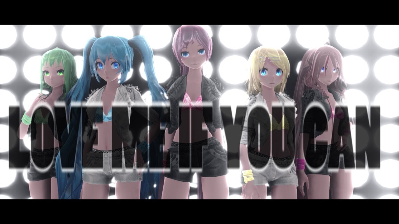 [MMD PV] | Love Me If You Can - DIVINE DIVA 【Luka, Miku, Gumi, IA, Rin】|