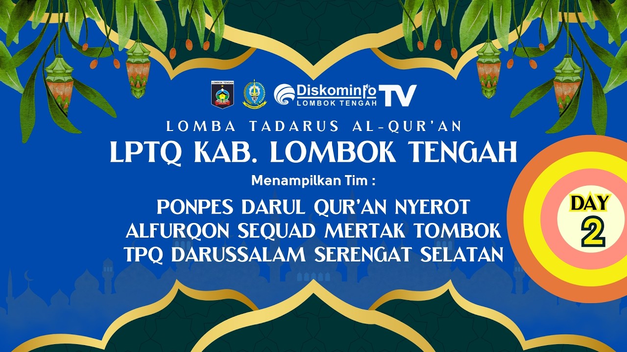 DAY 2 - LOMBA TADARUS AL-QUR'AN LPTQ LOMBOK TENGAH