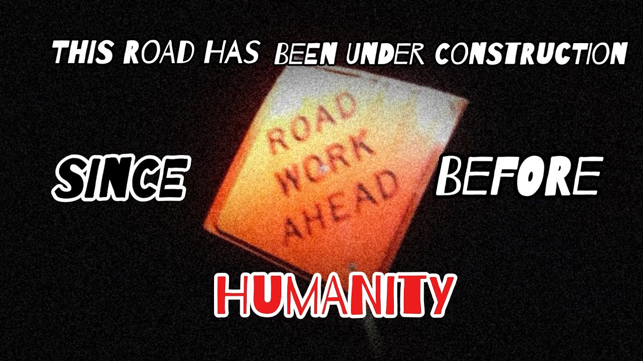I'm A Delivery Driver for a Flower Shop. This Road Has Been Under Construction Since Before Humanity