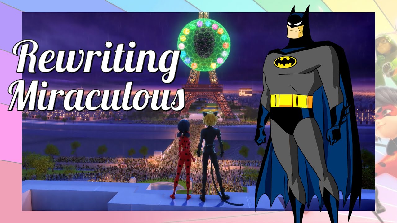 How would I Rewrite Miraculous Ladybug? 🐞✨
