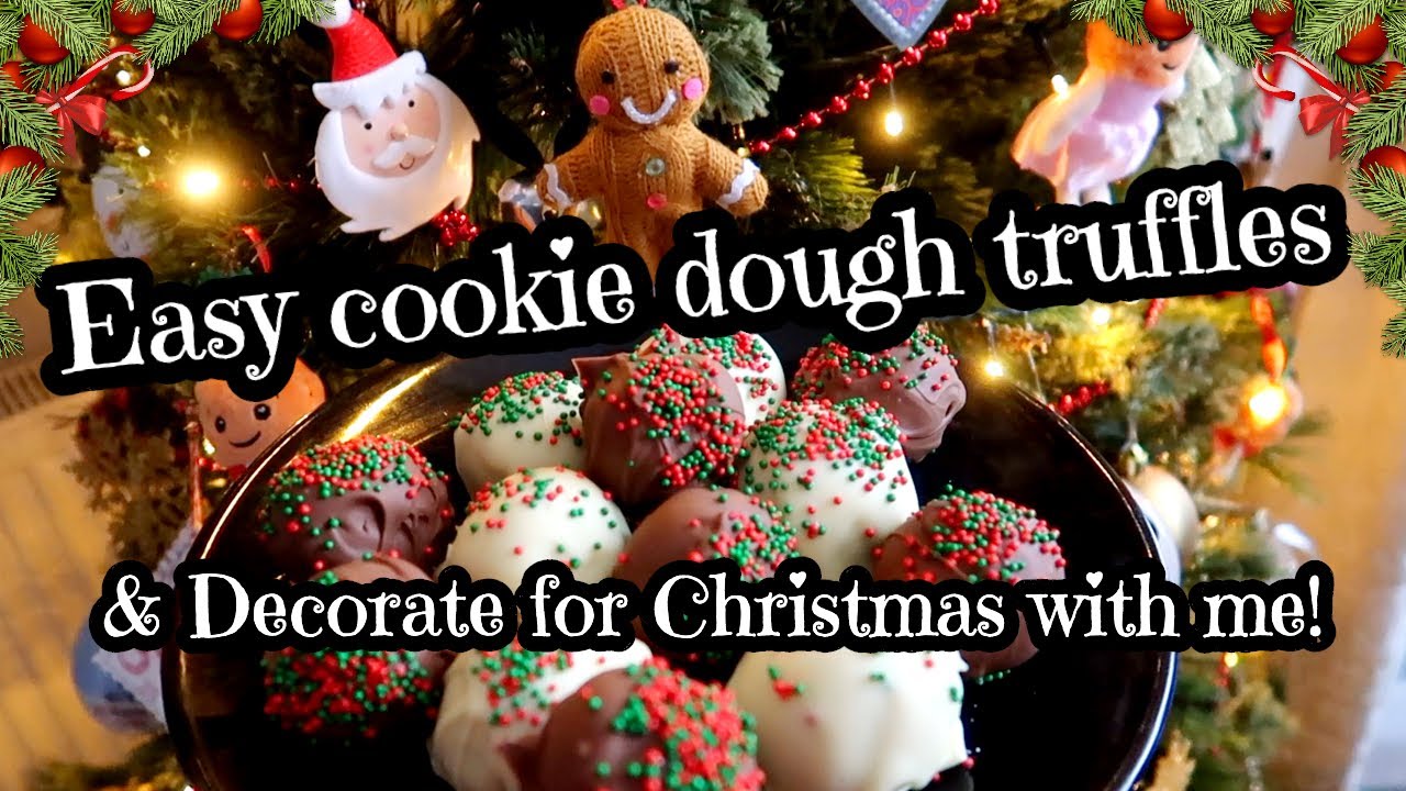 COOKIE DOUGH TRUFFLES & CHRISTMAS DECORATE WITH ME 🎄