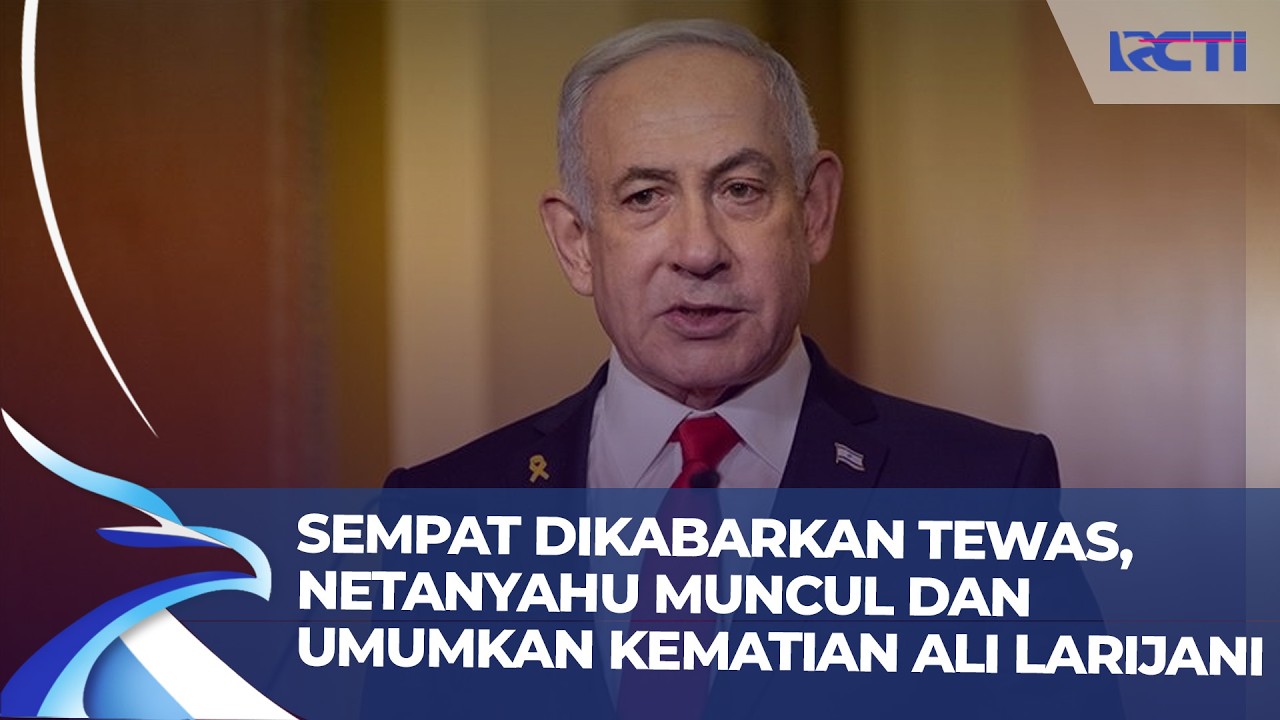 HEBOH! Sempat Dikabarkan Tewas, Netanyahu Muncul dan Umumkan Kematian Ali Larijani