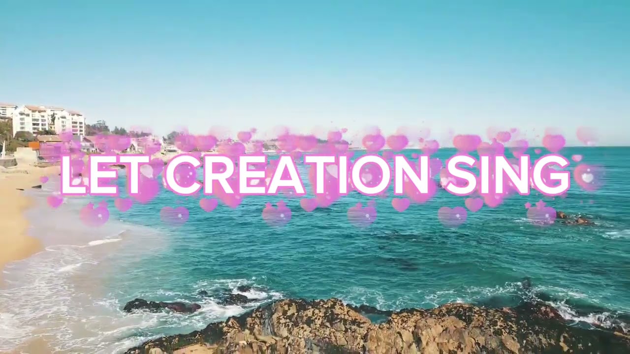 LET CREATION SING 