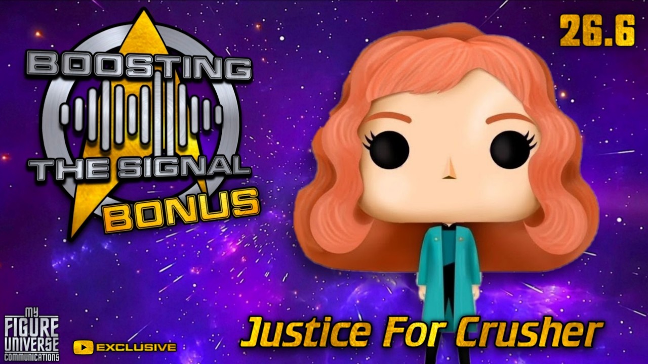 Boosting The Signal 26.6: Justice For Crusher