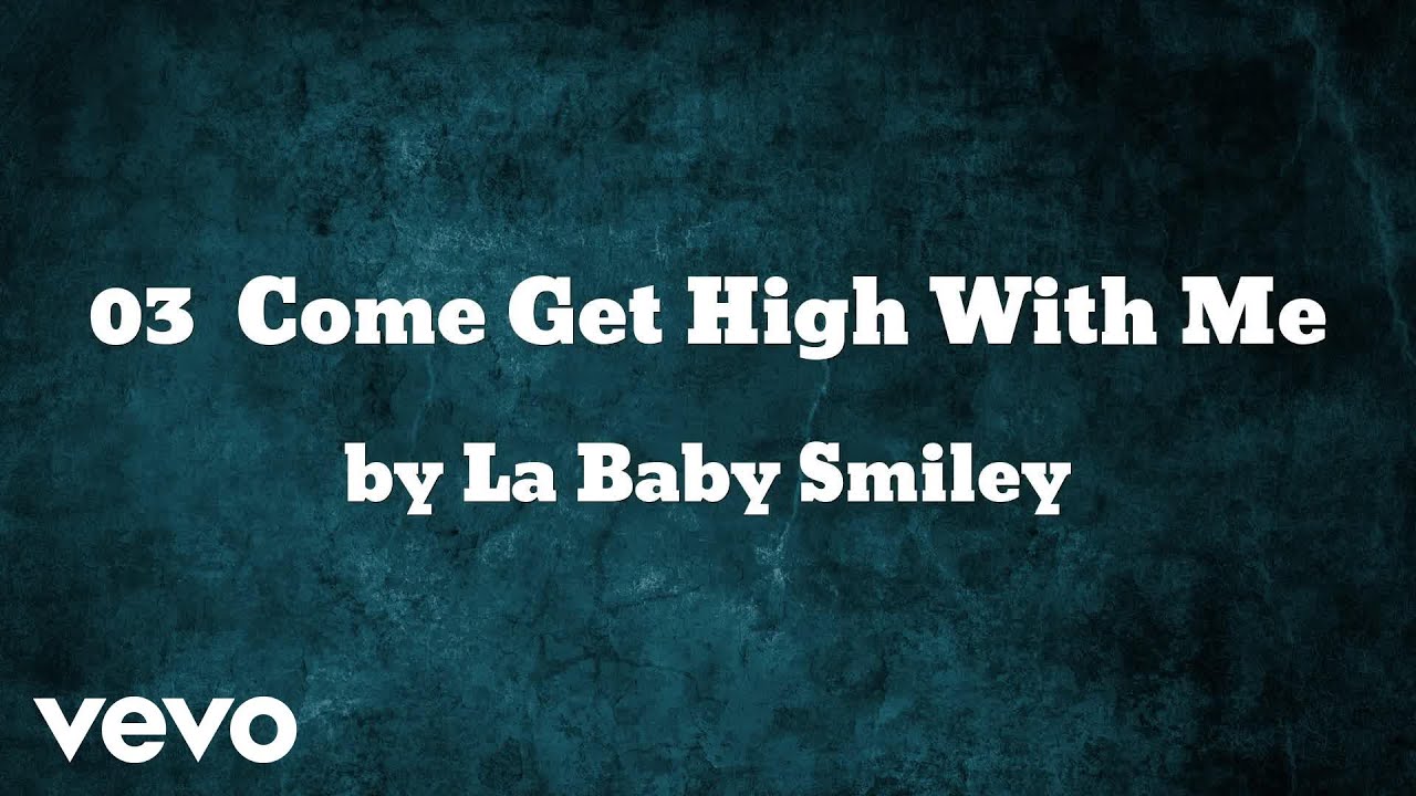 La Baby Smiley - Come Get High With Me (AUDIO)