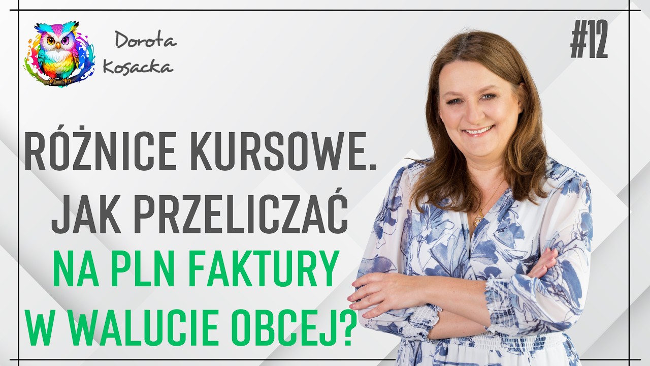 Różnice kursowe. Jak przeliczać na PLN faktury w walucie obcej?