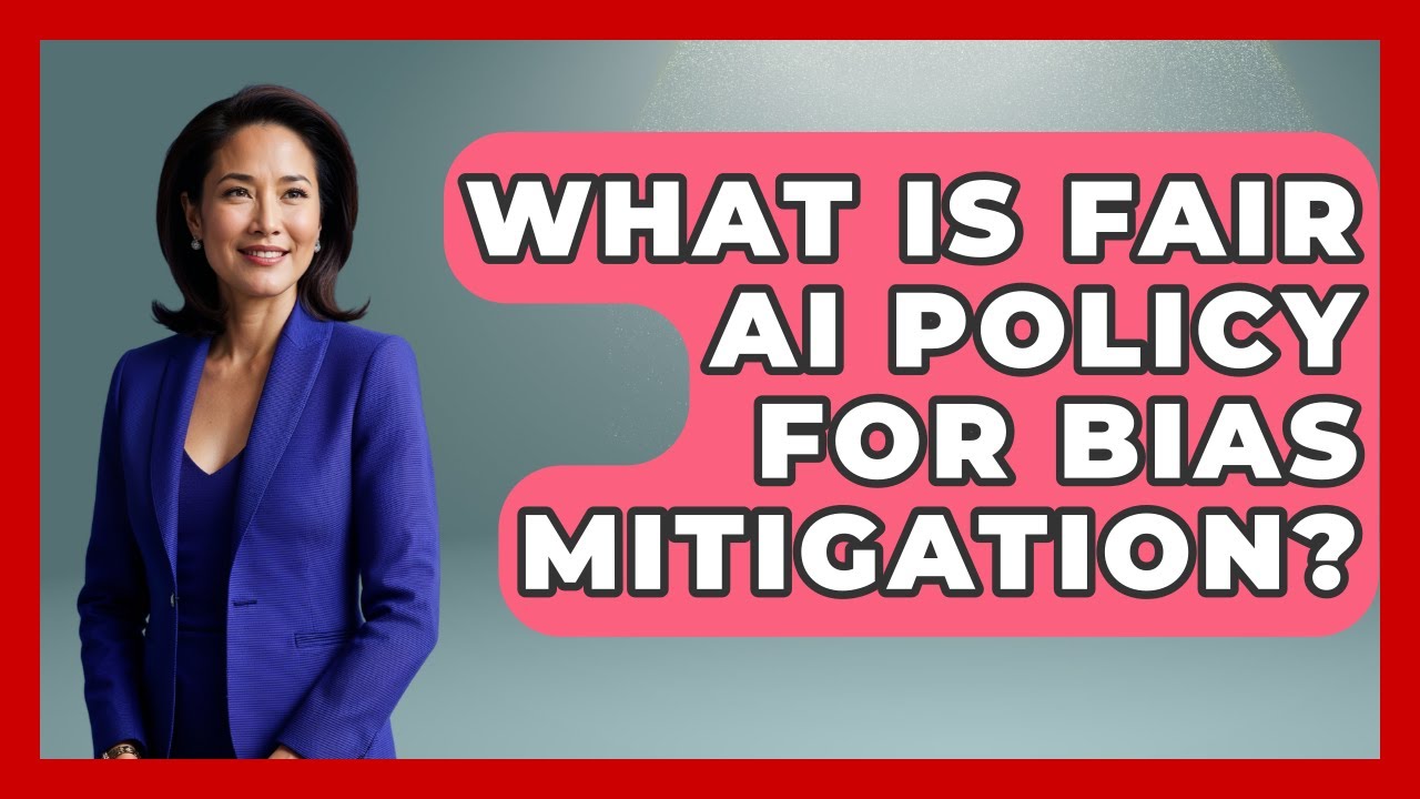 What Is Fair AI Policy For Bias Mitigation? - AI and Technology Law