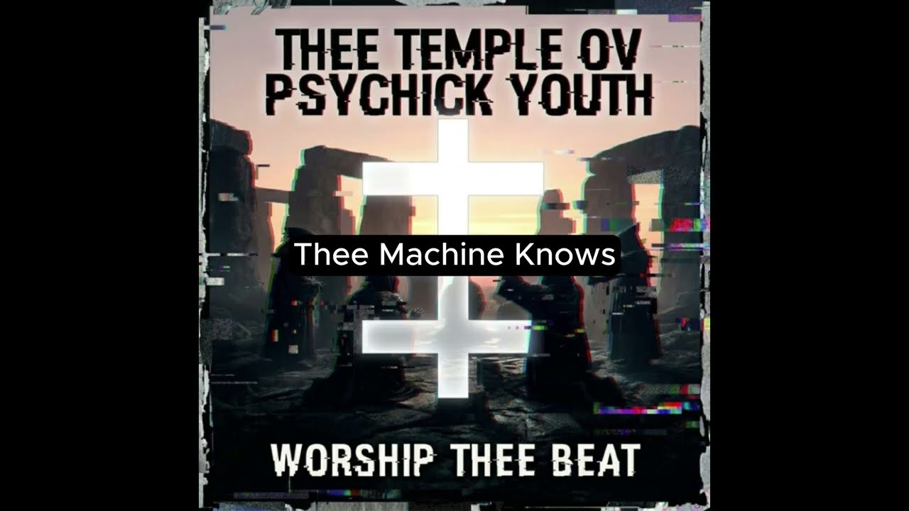 Thee Temple Ov Psychick Youth – Thee Machine Knows (Official Video)