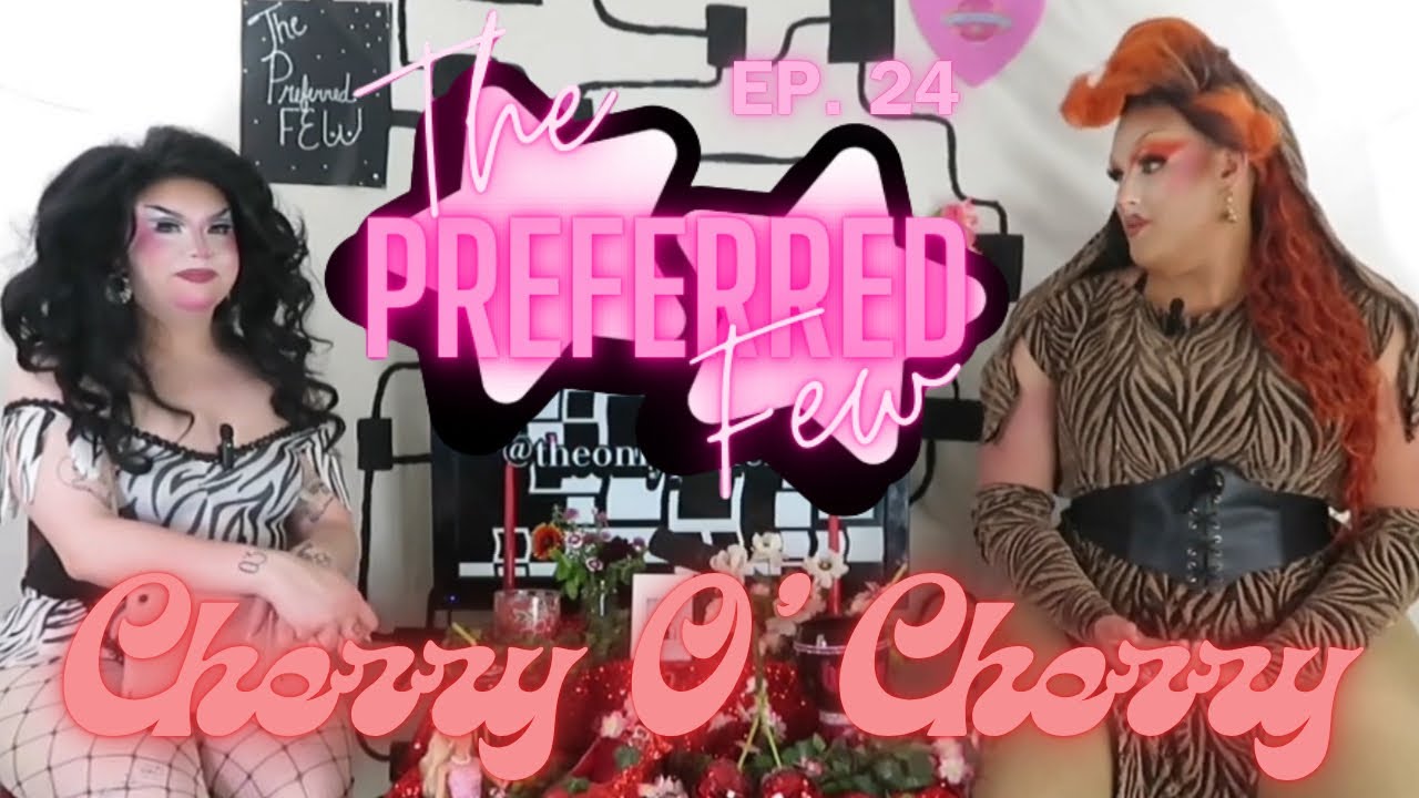 The Preferred Few: Cherry O’ Cherry