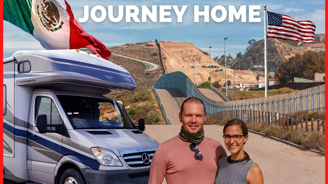 We're Back! Crossing the US Mexico Border after 11 months RVing Mexico