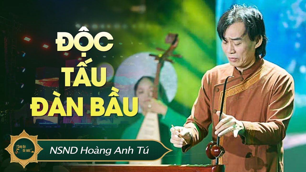 Độc tấu đàn bầu: Vì Miền Nam - Lời Ca Dâng Bác - NSND Hoàng Anh Tú (Phối khí: Minh Dương)