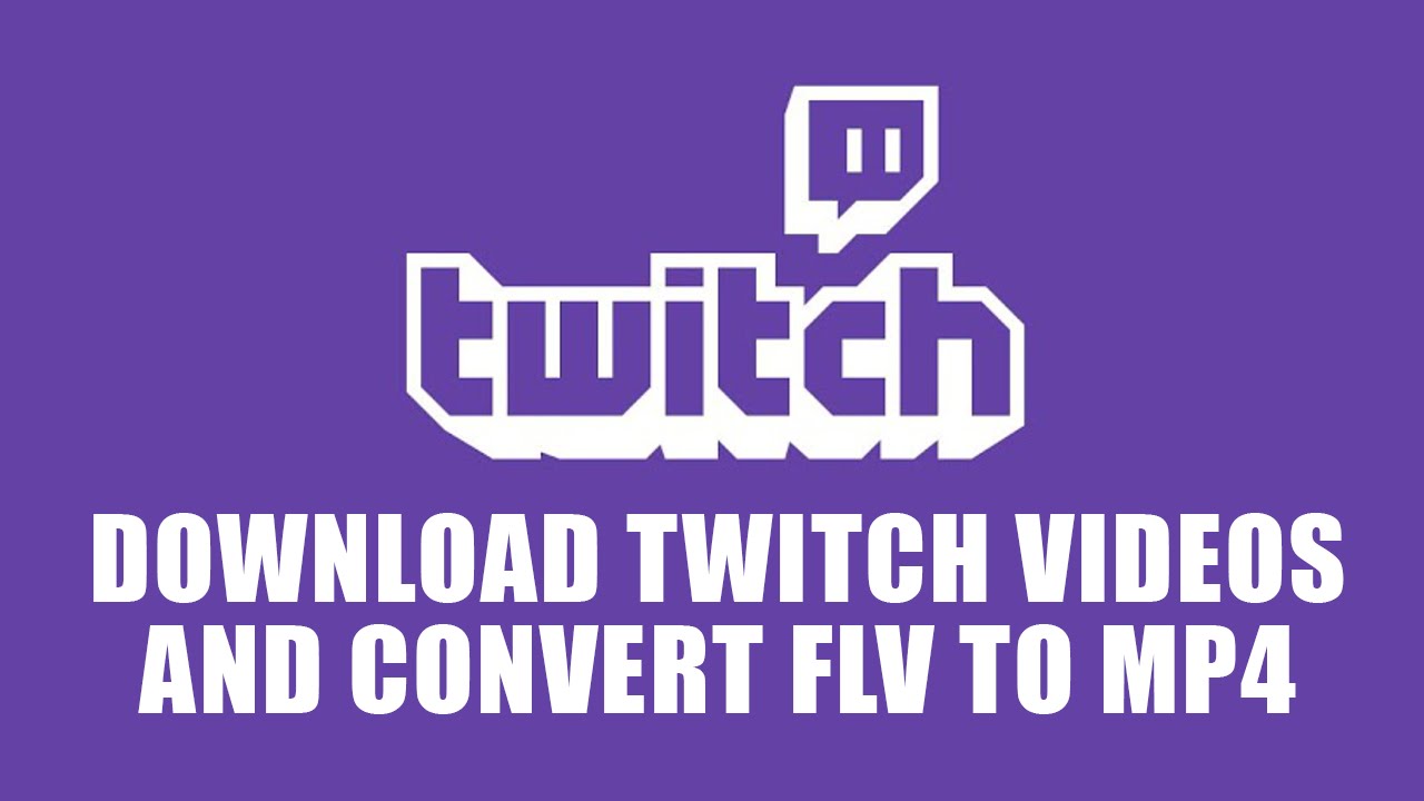 How to download videos from Twitch - July 2015 - Convert FLV to MP4