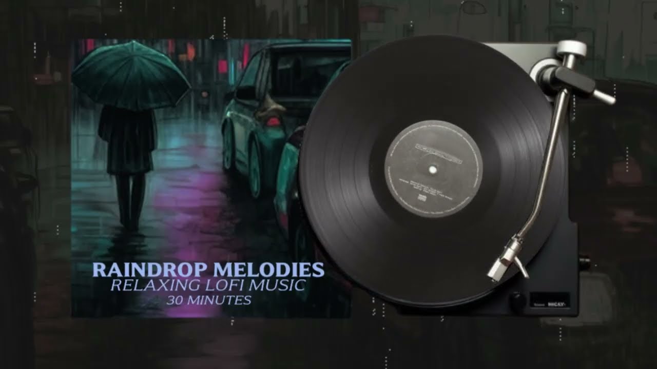 Raindrop Melodies // 30 minute Lo-fi music #lofi