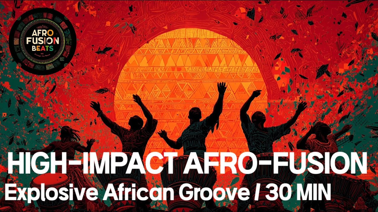 High-Impact Afro-Fusion | 10 Powerful African Groove Tracks (30 Minutes of World Percussion Energy)