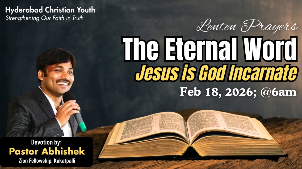 The Eternal Word: Jesus Is God Incarnate | Lent 2026 | #hyderabadchristianyouth #hcy #khadam4