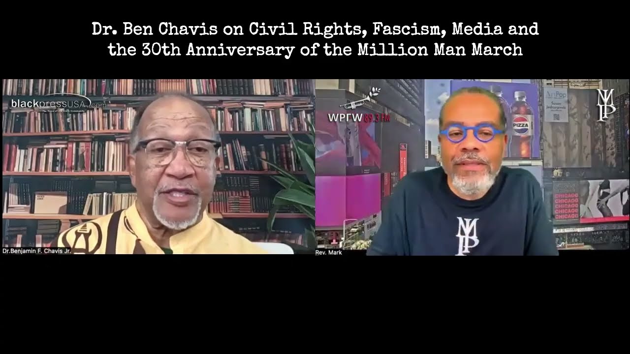 Rev. Dr. Ben Chavis, ⁨@BlackPressUSATV President, on Civil Rights, Fascism & the Million Man March