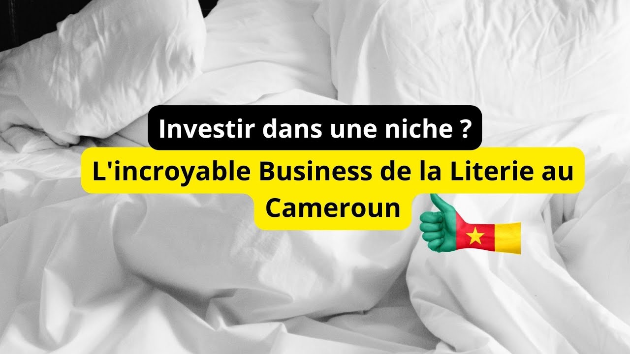 REPORTAGE CAMEROUN L'INCROYABLE BUSINESS DE VENTE DES DRAPS ET DE LA LITERIE