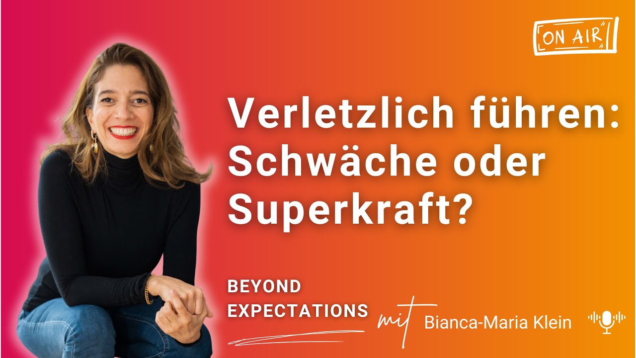 #67 Verletzlich führen: Schwäche oder Superkraft?