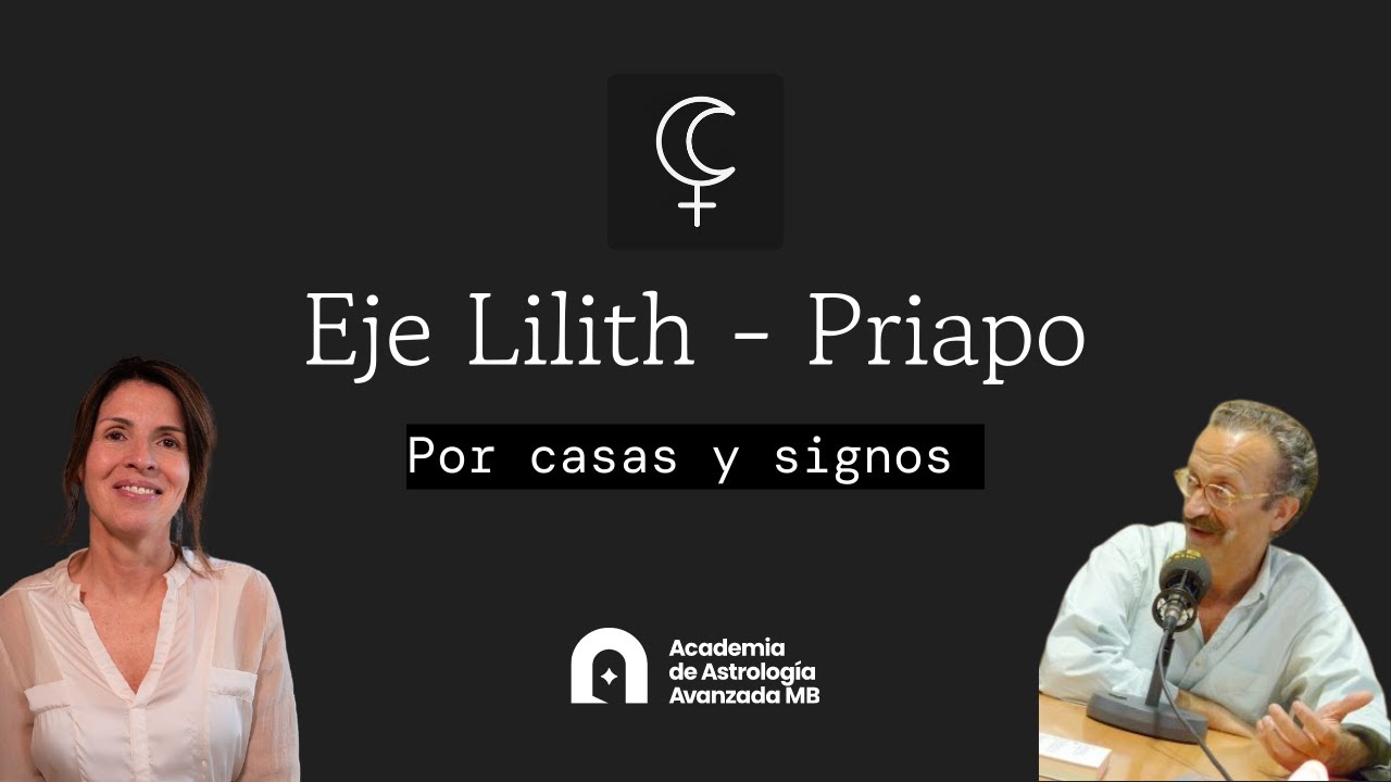 Eje Lilith - Priapo por casas y signos con Jesús Gabriel Gutierrez