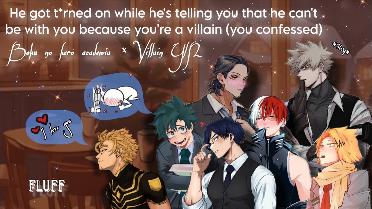 MHA heroes got t*rn£d on during mid argument/confession with Villain Y/N