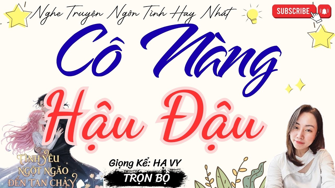 TRUYỆN TÌNH YÊU NGỌT NGÀO:  CÔ NÀNG HẬU ĐẬU | TRUYỆN NGÔN TÌNH HAY NHẤT