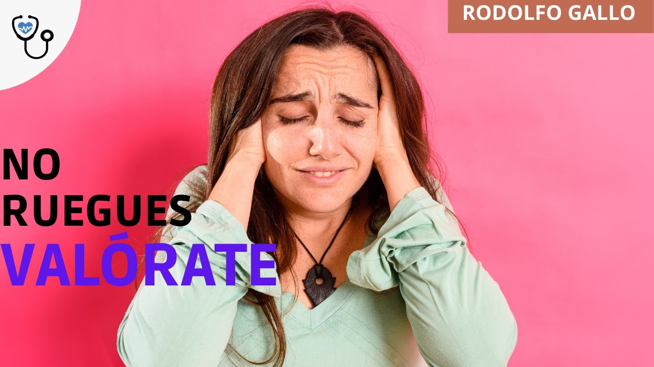 NO RUEGUES A NADIE, APRENDE A VALORARTE