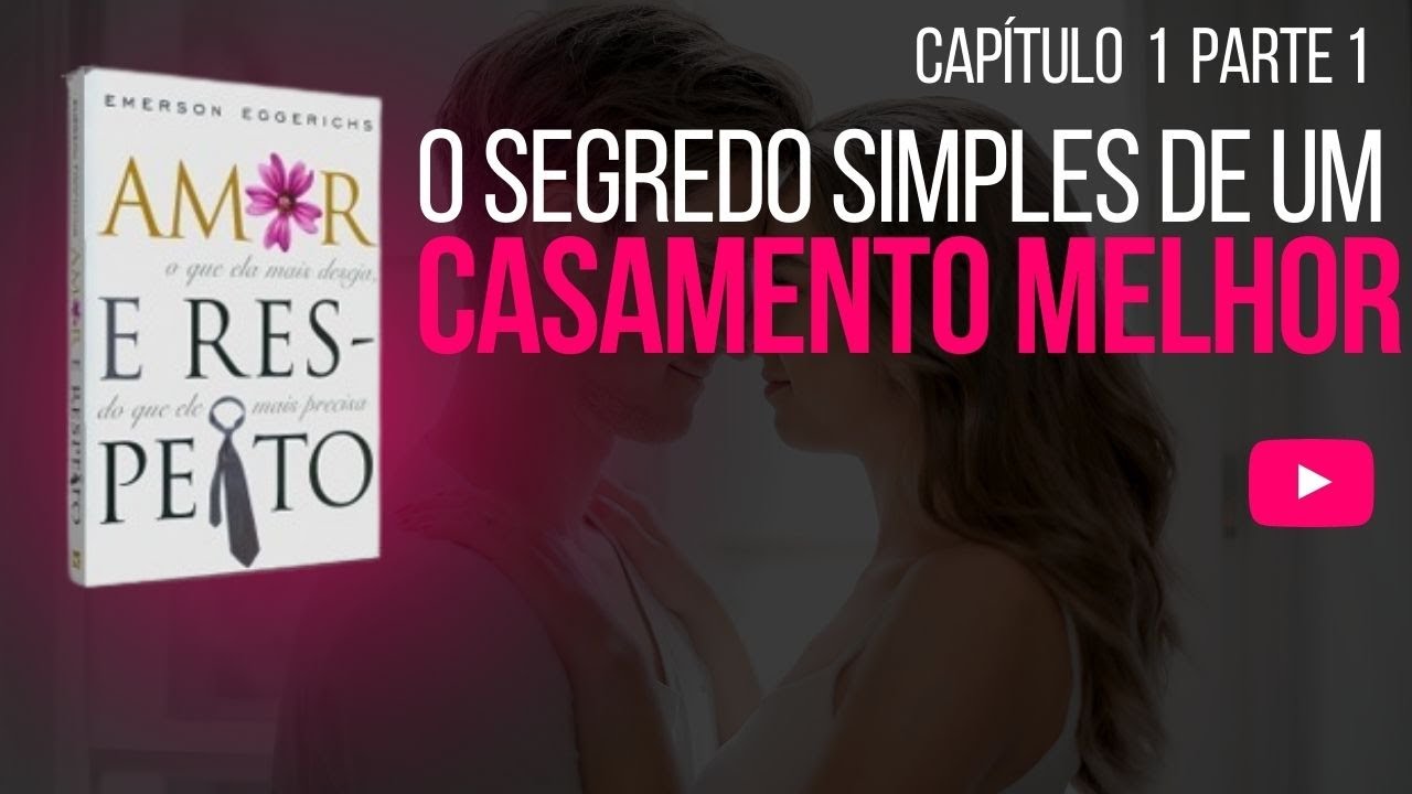 Capítulo 1 parte 1 - Áudio Livro Amor e Respeito de Emerson Eggerichrs