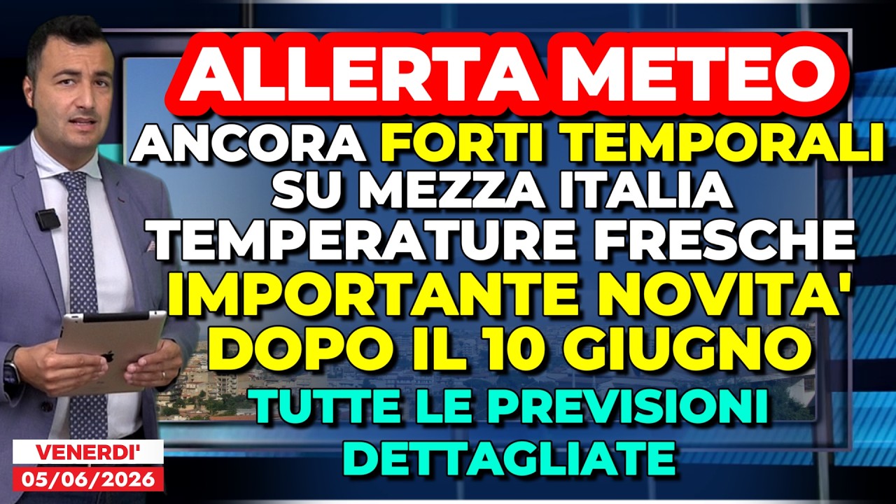 Allerta Meteo, fresco e forti temporali su mezza Italia. Importante novit&agrave; dopo il 10 giugno