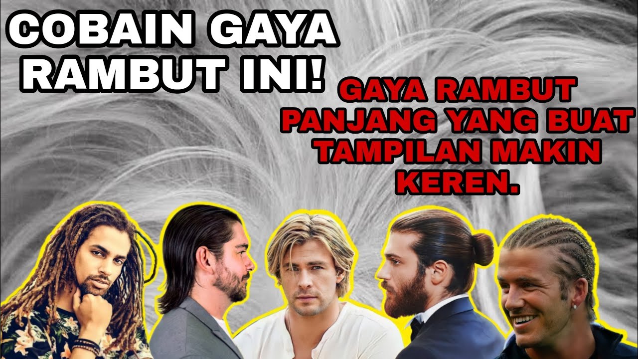 Model rambut panjang pria (gondrong) TERkeren yang disukai para wanita 2022