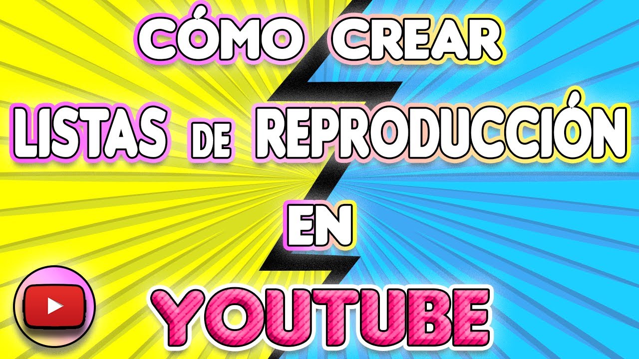 CREAR LISTA DE REPRODUCCI&Oacute;N EN YOUTUBE: C&oacute;mo crear lista de reproducci&oacute;n [Playlist] en  Youtube