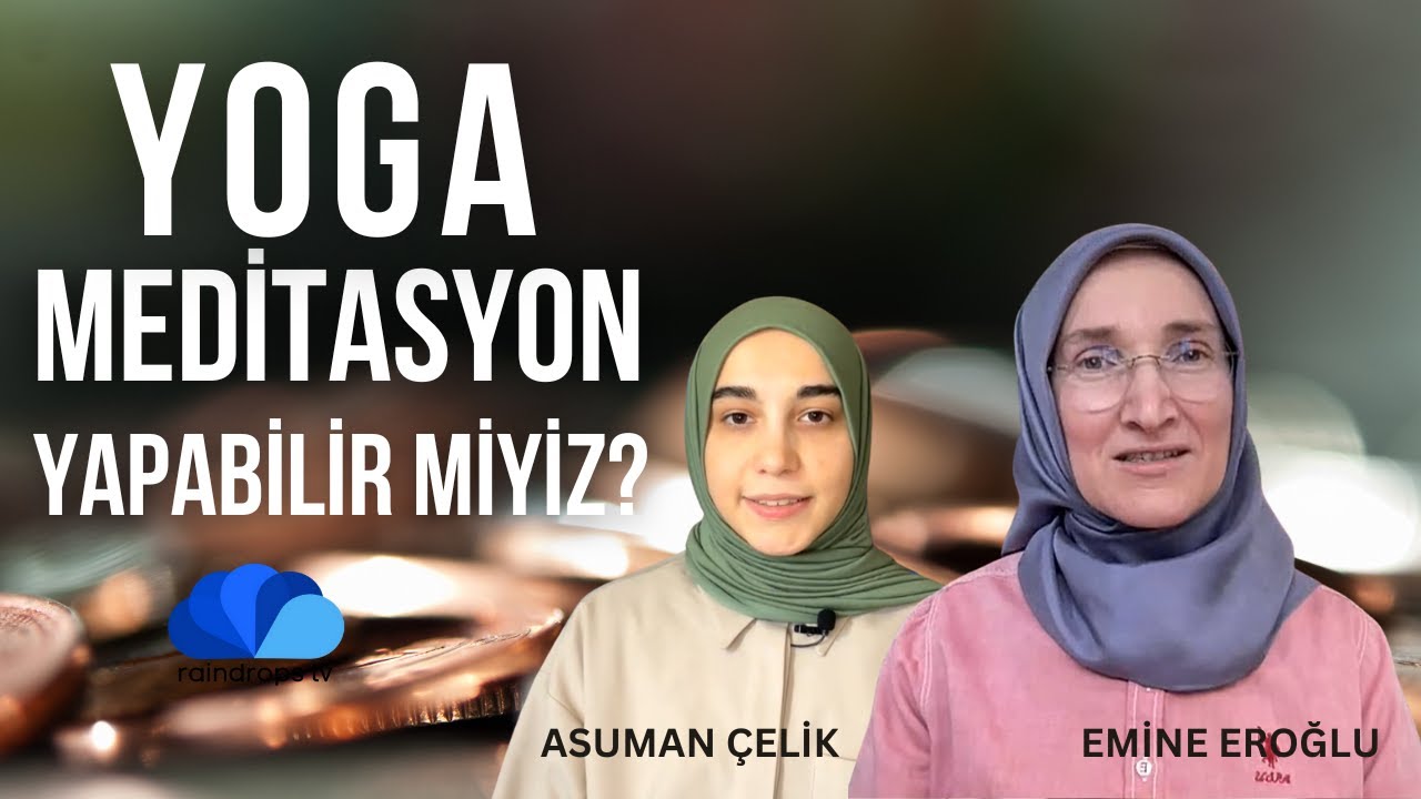 YOGA VE MEDİTASYON YAPABİLİR MİYİZ? -GÖZ HİZASI