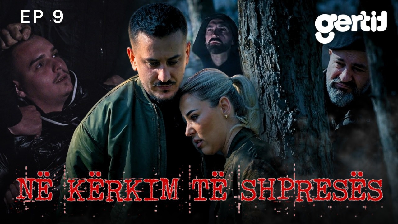 Në kërkim të shpresës - Episodi 9 (Serial Shqip)